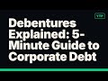 Debentures Explained: 5-Minute Guide to Corporate Debt