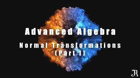 Lecture 39 | Normal Transformations (Part I) | Tamil