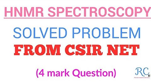 H-NMR SPECTROSCOPY PROBLEM SOLUTION (CSIR NET Question)
