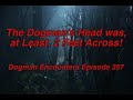 The Dogman’s Head was, at Least, 2 Feet Across! (Dogman Encounters Episode 357)