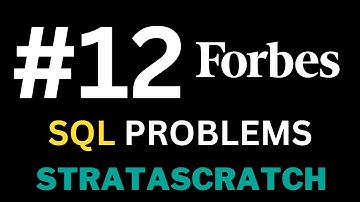 Episode 12 - Solving REAL SQL Interview Problems with StrataScratch (Forbes Edition)