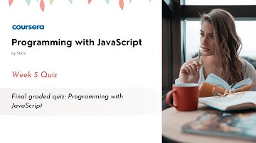 Final graded quiz: Programming with JavaScript Quiz Answers