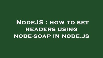 NodeJS : how to set headers using node-soap in node.js