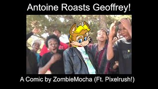 Antoine Roasts Geoffrey by ZombieMocha (Ft. Pixelrush!)