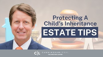PROTECT a Child’s INHERITANCE from Future Ex-Spouse: Estate Planning Tips!