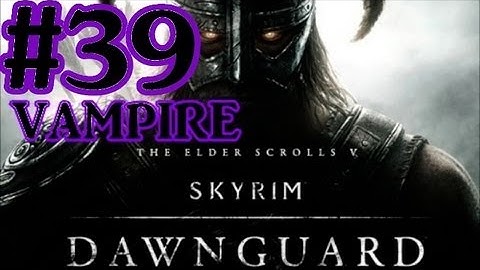 The Elder Scrolls V: Skyrim Dawnguard DLC Walkthrough - Part 39 Kill Harkon