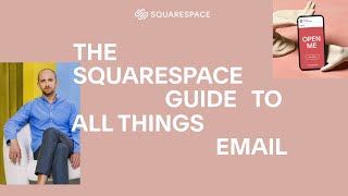 The Squarespace Guide to All Things Email Campaigns