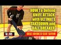 HOW To Defend KNIFE ATTACK with ULTIMATE TAKEDOWN and BALL BREAKER BASIC ADVANCED SILAT