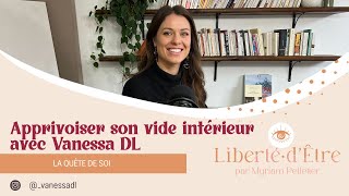 Apprivoiser Son Vide Intérieur Avec Vanessa Dl