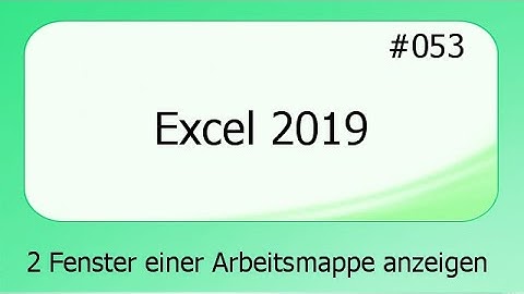 Excel 2019 #053 Viele Fenster einer Arbeitsmappe anzeigen [deutsch] HD