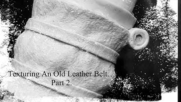 Texturing An Old Leather Belt – Part 2