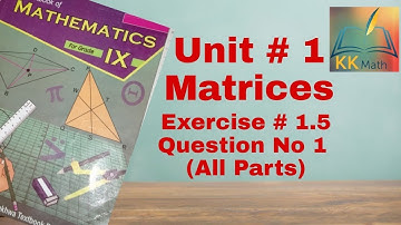 kpk board 9 class math unit 1 Matrices ex 1.5 question no 1 all parts || Determinant of a Matrix