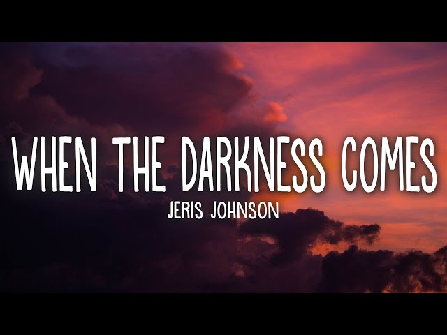 Jeris Johnson - When The Darkness Comes (Lyrics) class=