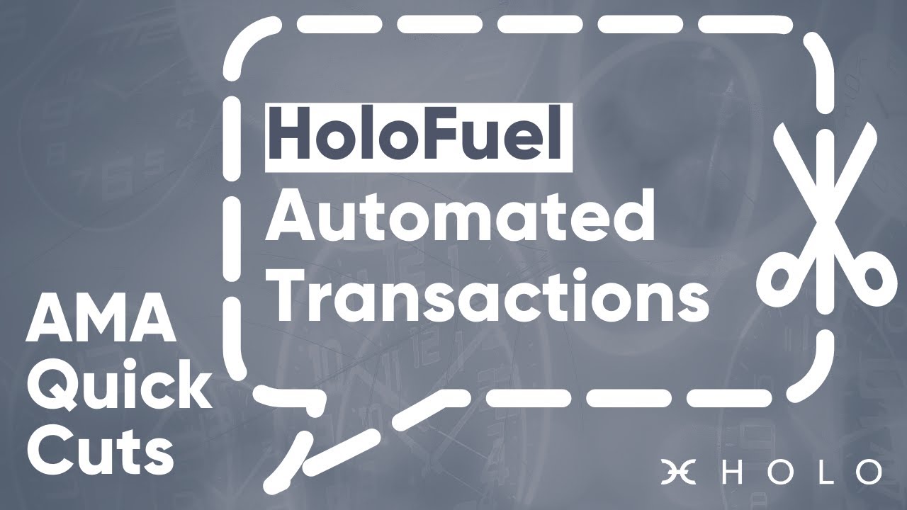 AMA 40 Quick Cuts – HoloFuel - Automated Transactions