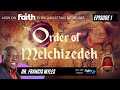 What is the Melchizedek Priesthood?  EP 1 | Faith TV | Dr. Francis Myles