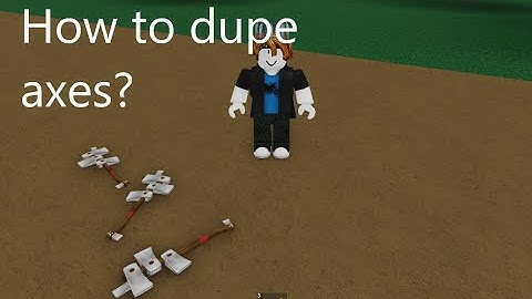 How to dupe axes in lumber tycoon 2 Easy!!!