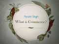 What is commerce? | Introduction | What are Goods and Services |Who are Buyers, Sellers, Producers?