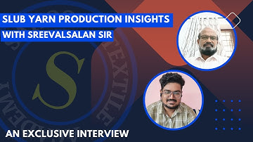 Slub Yarn Production Insights || With Sreevalsalan Sir || Sahoo Textile Academy