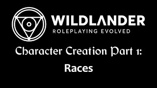 Wildlander | Character Creation Part 1: Races