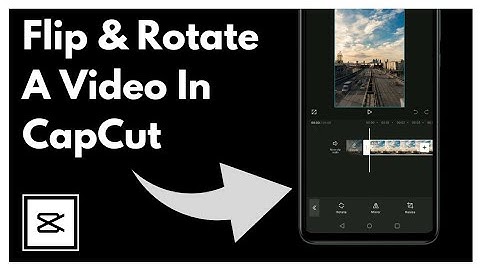 How To Flip & Rotate A Video In CapCut I CapCut Editing Tutorial 2024