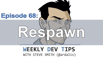 Weekly Dev Tips 68: Respawn with guest Jimmy Bogard