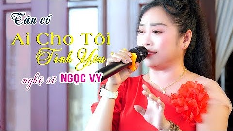 Tân cổ Ai Cho Tôi Tình Yêu NS Ngọc Vy | ANV media