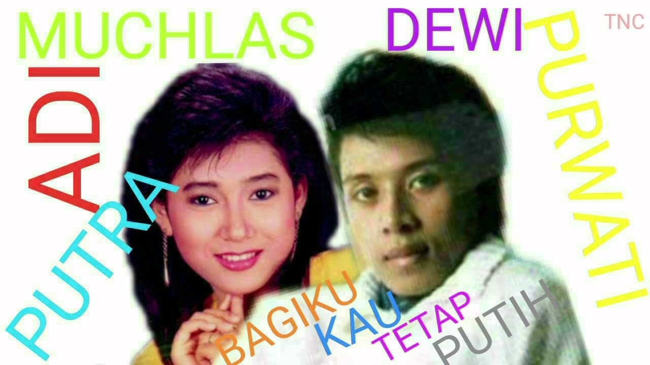 MUCHLAS ADI PUTRA \u0026 DEWI PURWATI BAGIKU KAMU TETAP PUTIH KARYA BANG ADE
