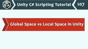 Global Space & Local Space in Unity - Unity C# Scripting Tutorial 107 🚀