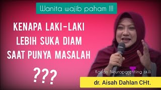 Kenapa laki - laki lebih suka diam saat ada masalah ? - dr. Aisah Dahlan