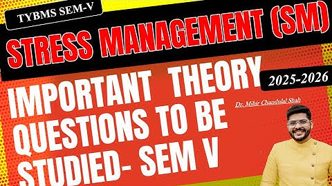 TYBMS SEM V -HR -Stress Management -ImportantTHEORY Questions- -By Dr.Mihir Shah