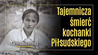 Dawnotemu - Tajemnicza Śmierć Kochanki Piłsudskiego