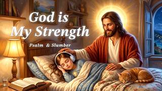 God is My Strength 💖 | Peaceful Christian Sleep Music for Rest and Prayer 2 Hours