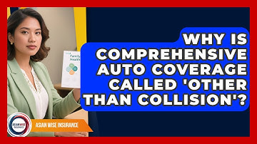 Why Is Comprehensive Auto Coverage Called 