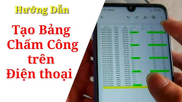 Hướng dẫn tạo bảng chấm công trên điện thoại cực rễ