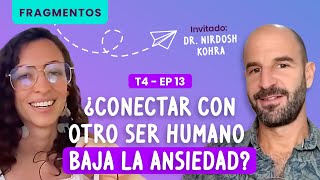 Conectar con otro ser humano baja la ansiedad con Nirdosh Kohra by Desansiedad 5,395 views 11 months ago 5 minutes, 8 seconds