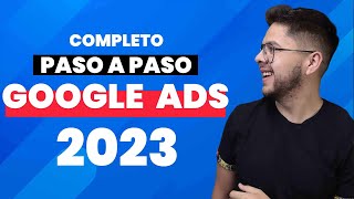 Como hacer Campañas de Google Ads 2023