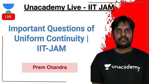 Important Questions of Uniform Continuity | IIT-JAM | Prem Chandra | JAM 2021 | Unacademy Live