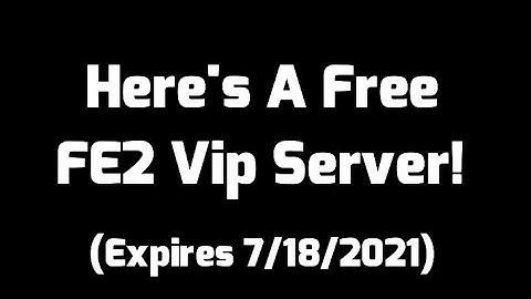 FE2 Free VIP Server / Expires 7/18/2021 (July 18)