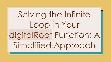 Solving the Infinite Loop in Your digitalRoot Function: A Simplified Approach