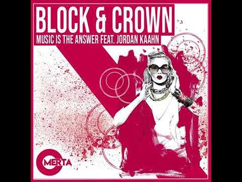Block & Crown - Music Is the Answer feat. Jordan Kaahn (Original Mix) (Danny Tenaglia rework)