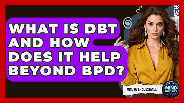 What Is DBT And How Does It Help Beyond BPD? - Mind Over Substance