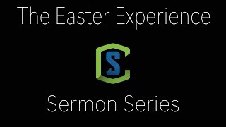 The Easter Experience Week 1