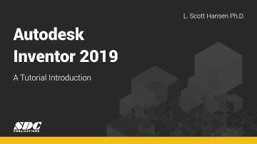 Autodesk Inventor 2019: A Tutorial Introduction - Overview
