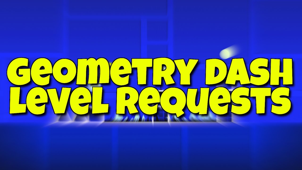 Geometry Dash - Level Requests - [Day 9.5] - YouTube