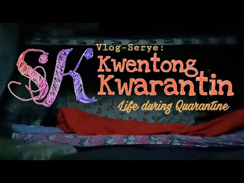 VLOG-SERYE: SK KWENTONG KWARANTIN (LIFE DURING QUARANTINE)