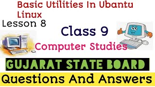 Class9 Computer Studies Le 8 Basic Utilities In Ubantu Linux textbook exercise solution Gujaratboard