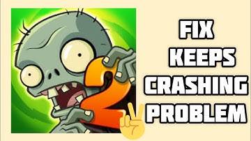 Fix Plants vs Zombies2  App Keeps Crashing Problem || TECH SOLUTIONS BAR