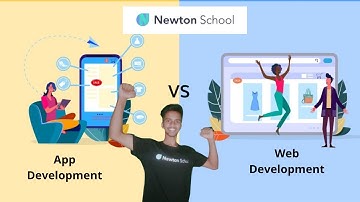 Which one to Choose - Web Development vs App Development ? | Newton School