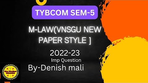 TYBCOM SEM 5MLAW VNSGU NEW PAPER STYLE(2022-23). and IMP QUESTION BY DENISH (MAA KHODIYAR EDUCATION)