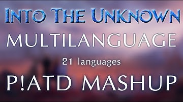 Into The Unknown Multilanguage [Mashup] - P!ATD Version [21 languages]